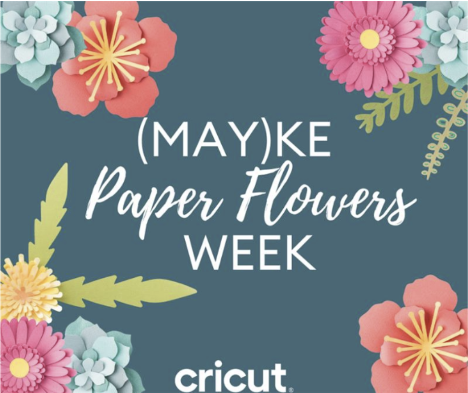 (May)ke Paper Flowers Week