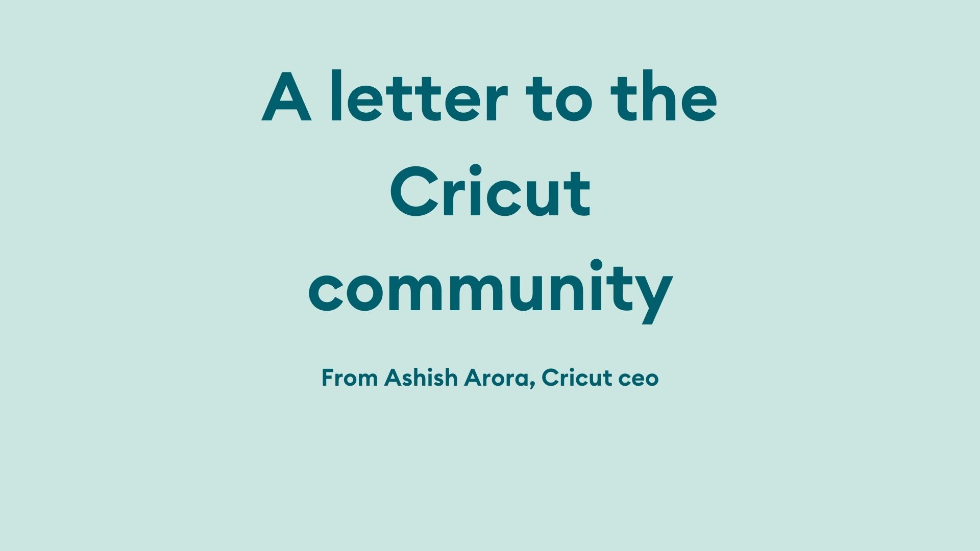 A letter from Cricut ceo, Ashish Arora