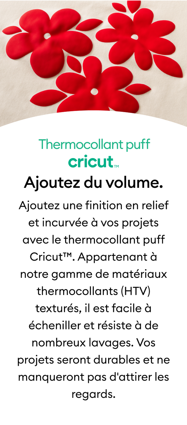 Add a raised, curved finish to your projects with Cricut™ Puff Iron-On. Part of our line of textured iron-on (HTV) materials, it's easy to weed and outlasts multiple washes for long-lasting projects sure to impress.