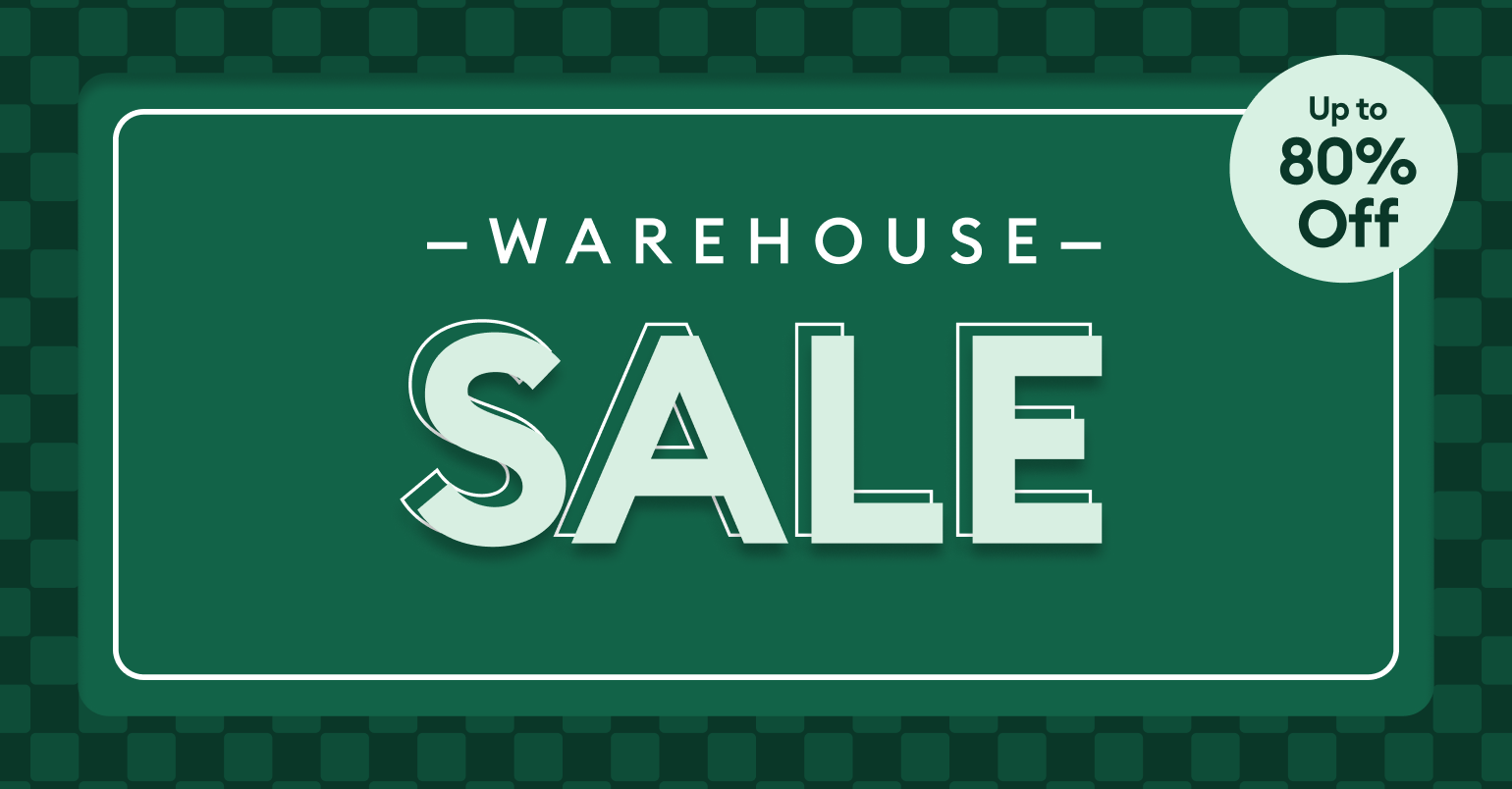 Save big during our warehouse sale