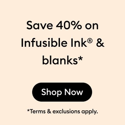 Save 40% on infusible ink