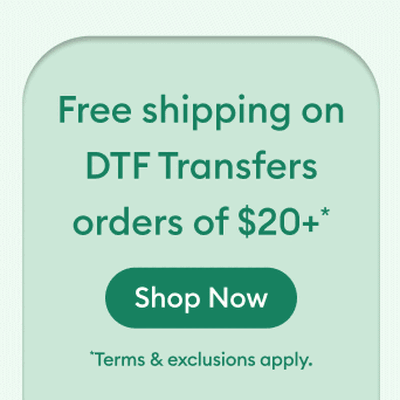 DTF free shipping on orders $20+