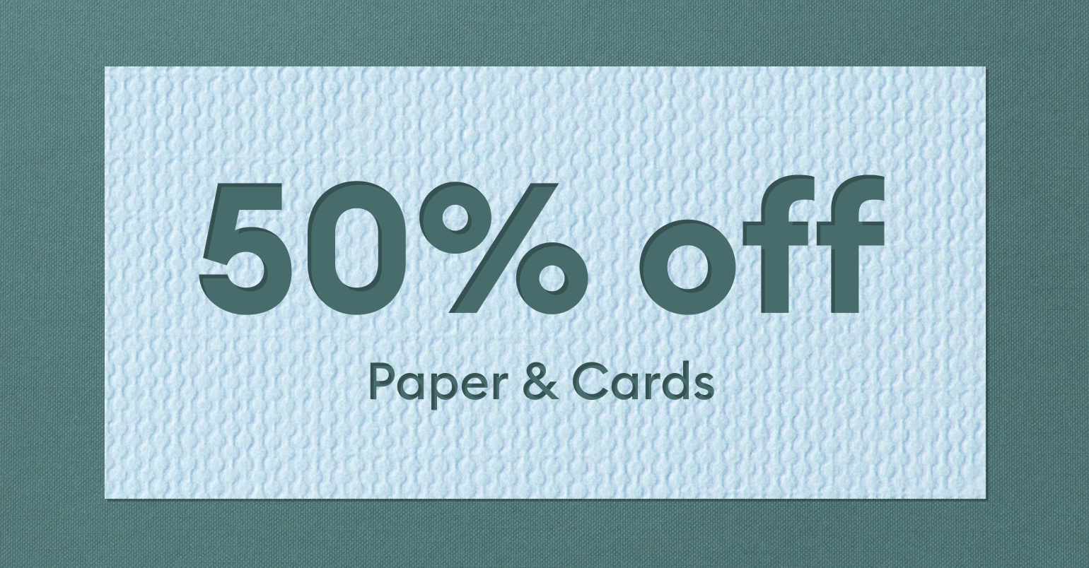 Save 50% on paper & cards