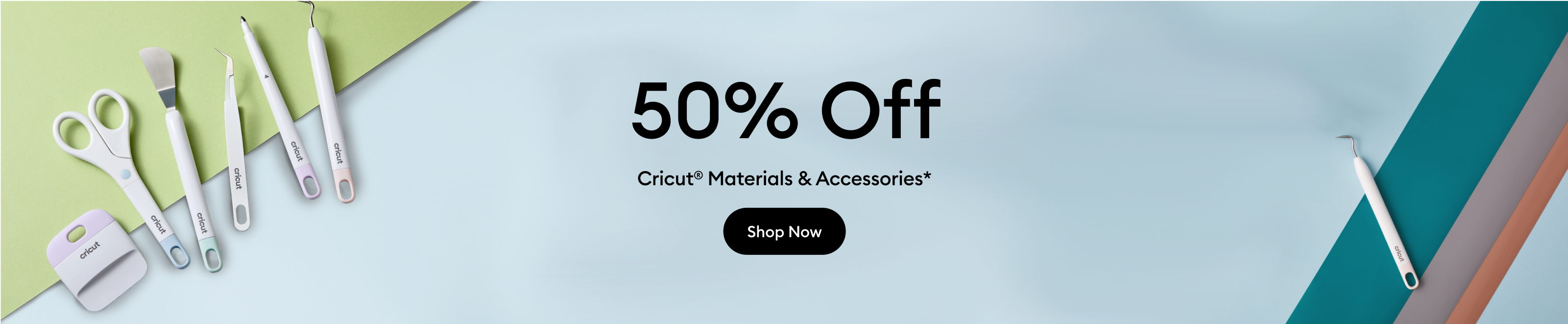 Save 50% on materials & accessories.